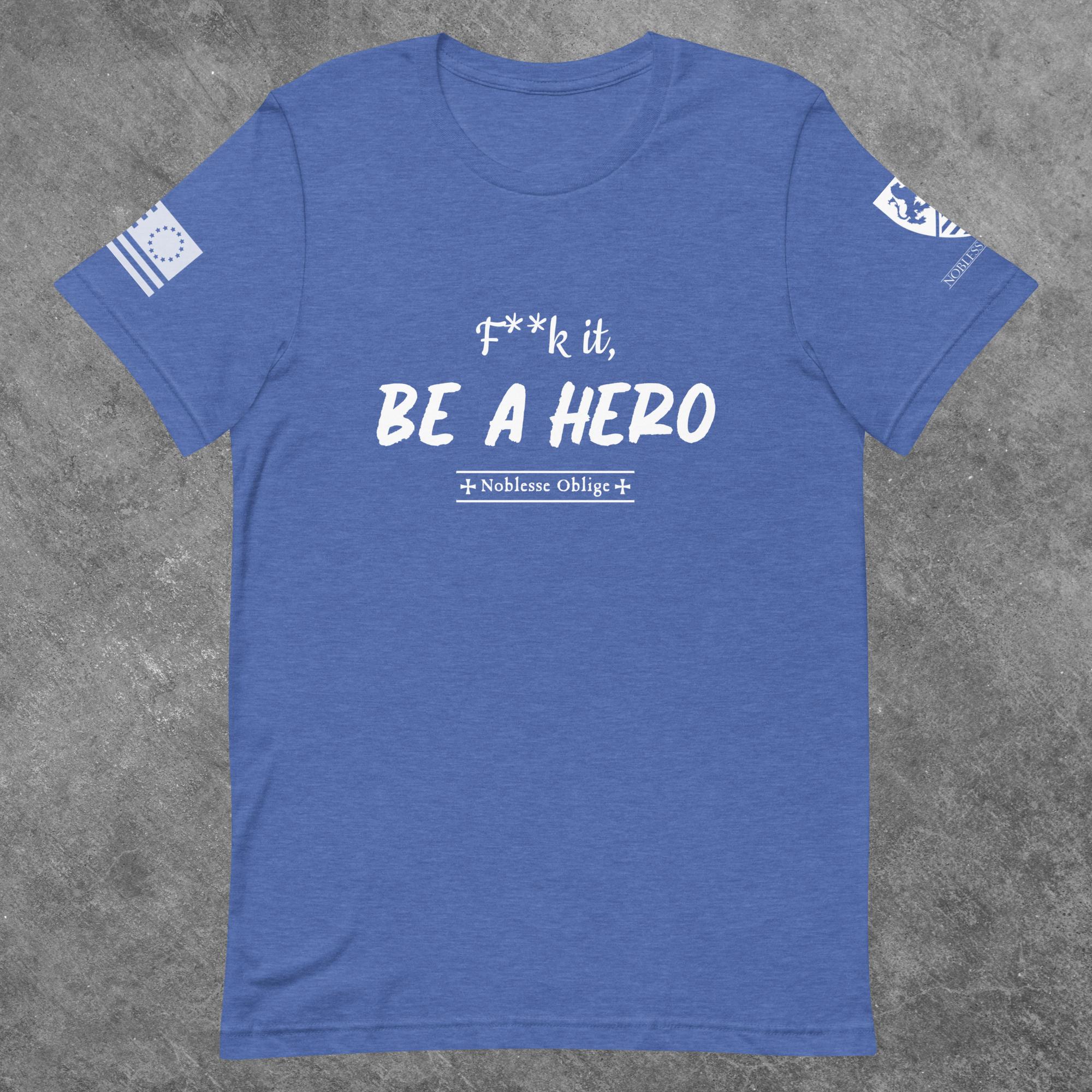 F**k it, Be a Hero - Heather Tshirt - Noblesse Oblige Apparel