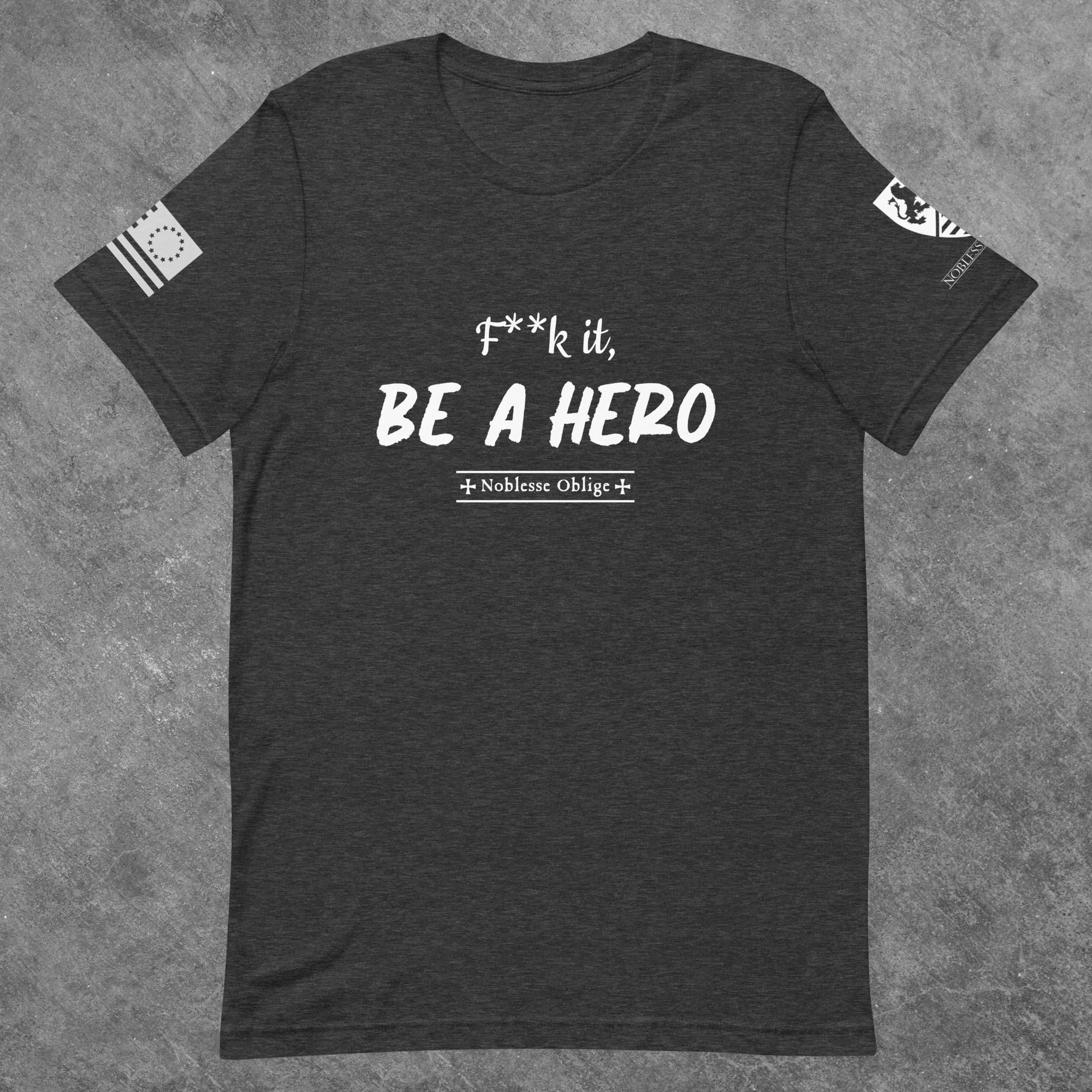 F**k it, Be a Hero - Heather Tshirt - Noblesse Oblige Apparel
